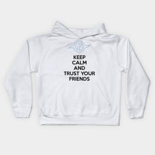 KEEP CALM AND TRUST YOUR FRIENDS Kids Hoodie